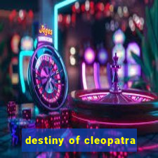 destiny of cleopatra